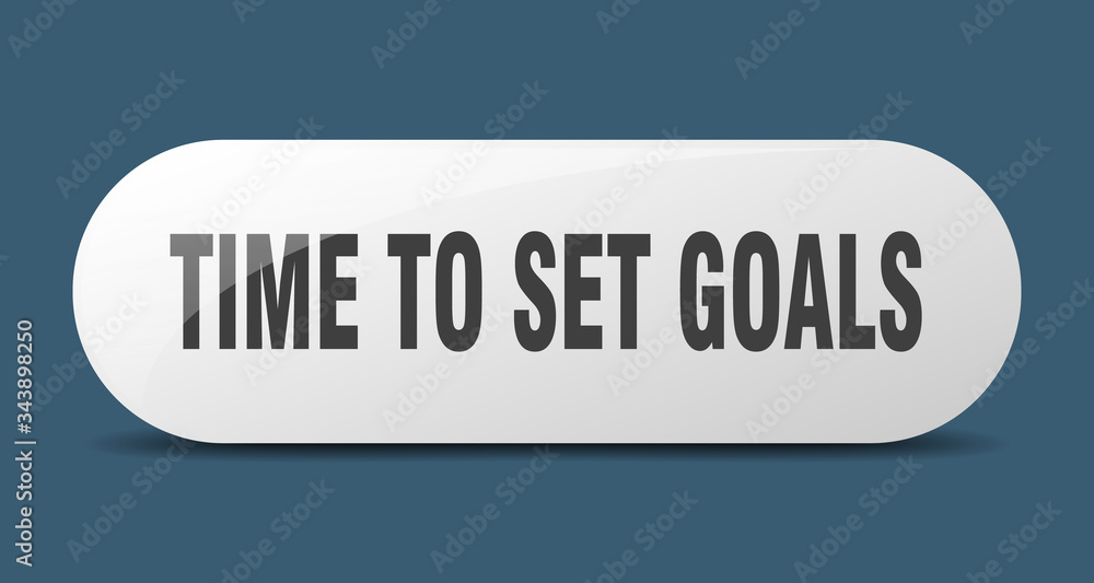 time to set goals button. time to set goals sign. key. push button. time to set goals button. time to set goals sign. key. push button.