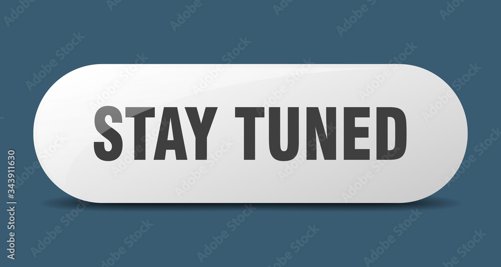 stay tuned button. stay tuned sign. key. push button. stay tuned button. stay tuned sign. key. push button.