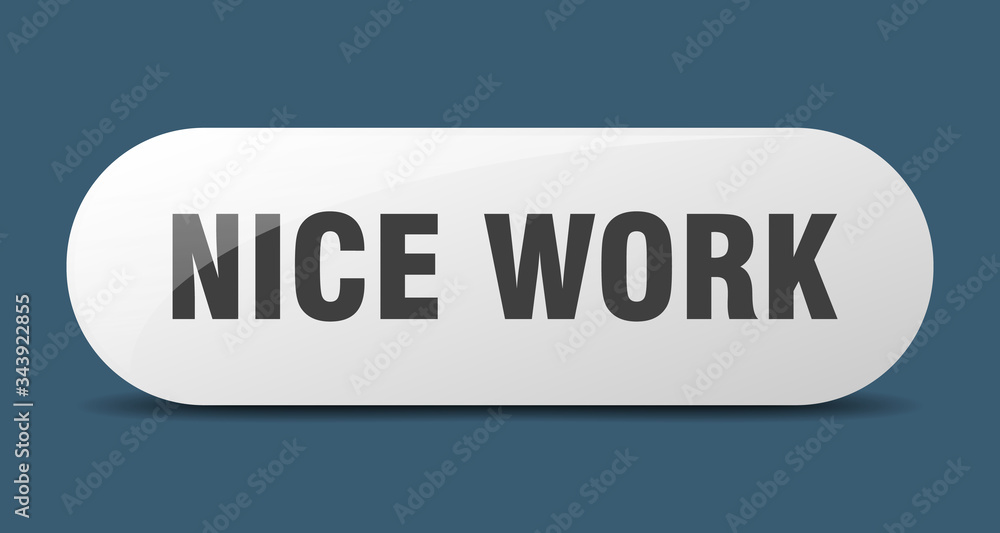 nice work button. nice work sign. key. push button. nice work button. nice work sign. key. push button.