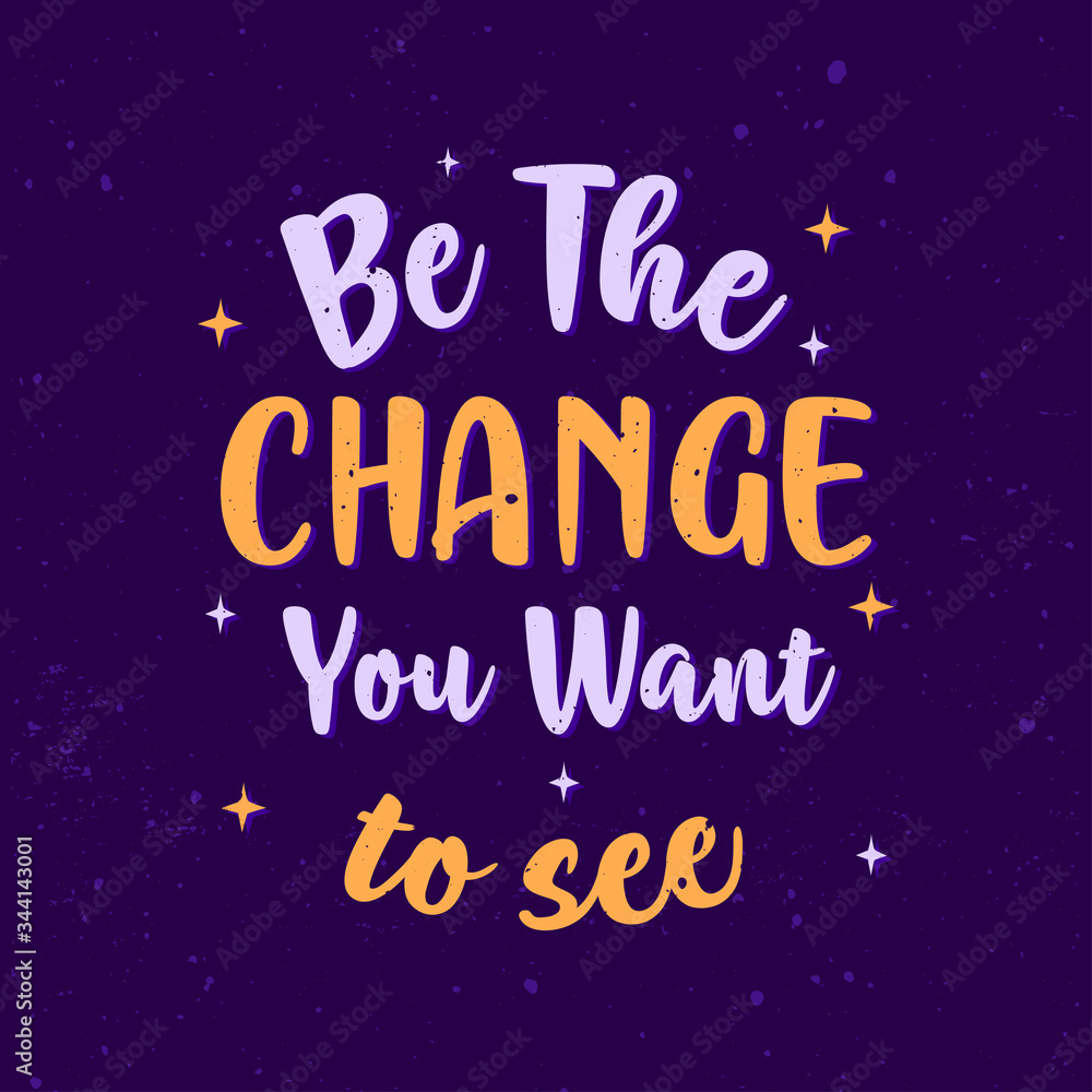 Inspirational Motivation Quotes, Be The Change You Want to See Poster Design