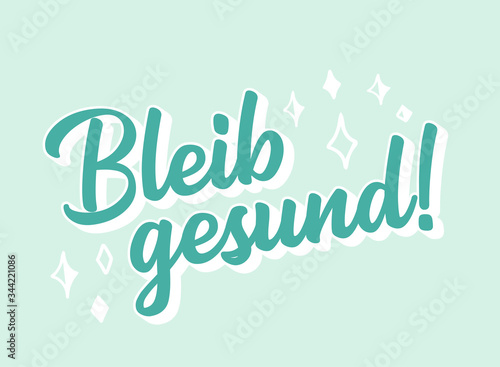 Hand sketched Bleib gesund quote in German as logo. Translated Stay healthy. Lettering for poster, label, sticker, flyer, header.