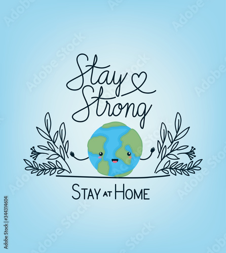 Stay strong and at home text world cartoon heart and leaves vector design