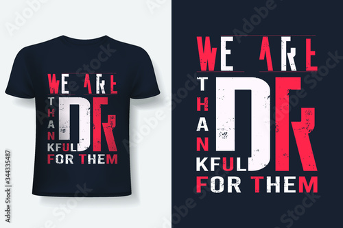We are Thankful For Them Typography T-shirt Design