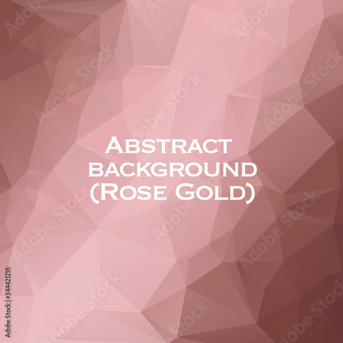 Modern Rose Gold geometric texture background vector. Polygonal shapes background, low poly triangles mosaic, Rose gold metal crystals backdrop, vector design wallpaper. High technology concept.