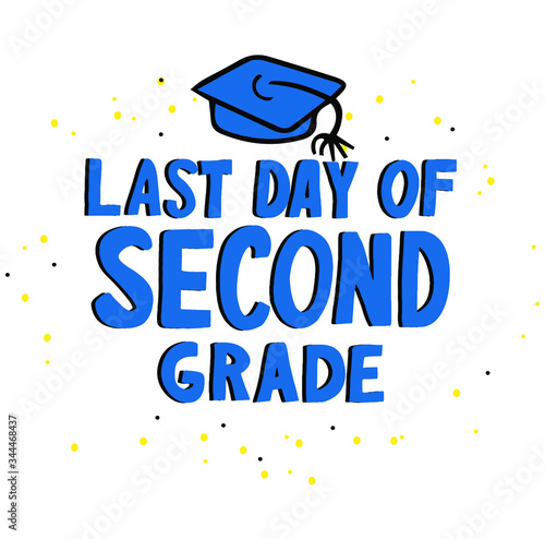 Last day of second grade. Hand lettering phrase. Schoolphrase. 