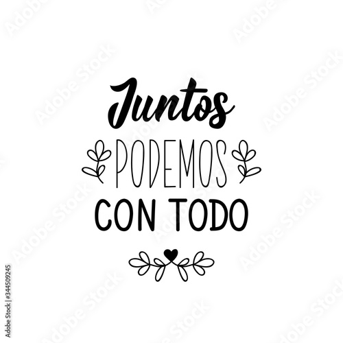 Together we can with everything - in Spanish. Lettering. Ink illustration. Modern brush calligraphy.