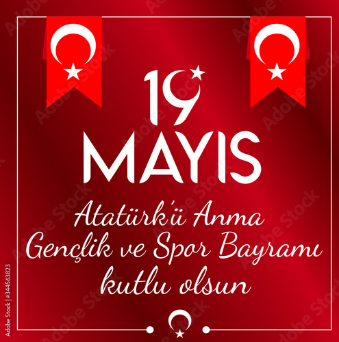 May 19 Happy  Ataturk Commemoration Youth and Sports Day. Turkish translate: 19 mayis ataturku anma genclik ve spor bayrami kutlu olsun photo