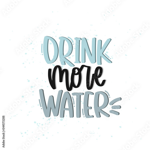 Vector hand drawn illustration. Lettering phrases Drink more water. Idea for poster, postcard.