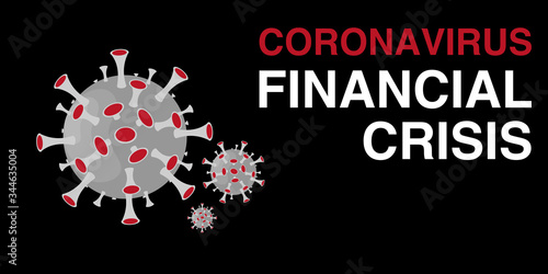 coronavirus finacial crisis written on black background with three virus models on the left