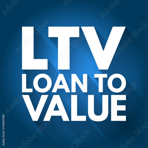 LTV - Loan to Value acronym, business concept background