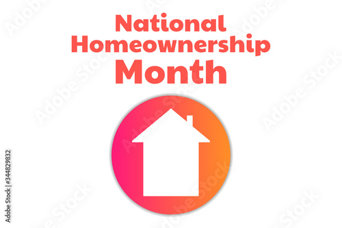 June is National Homeownership Month. Holiday concept. Template for background, banner, card, poster with text inscription. Vector EPS10 illustration.