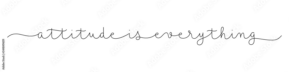 ATTITUDE IS EVERYTHING black vector monoline calligraphy banner with swashes ATTITUDE IS EVERYTHING black vector monoline calligraphy banner with swashes