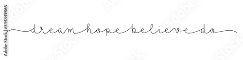 DREAM HOPE BELIEVE DO black vector monoline calligraphy banner with swashes