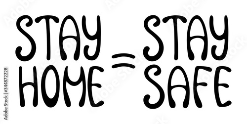Black stay home, stay safe lettering. Quarantine motivational slogan.