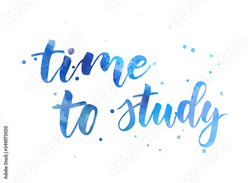 Time to study - motivational message. Handwritten modern watercolor calligraphy text. With abstract dots decoration.