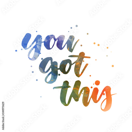 You got this - handwritten waterccolor lettering calligraphy with abstract dots decoration. Template typography for t-shirt, prints, banners, badges, posters, postcards, etc.