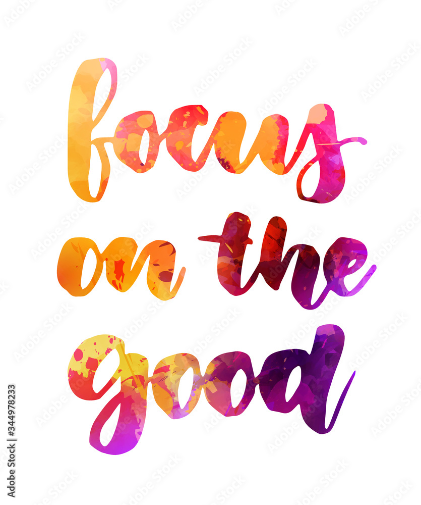 Focus on the good - handwritten modern watercolor calligraphy lettering text. Purple and orange colored Focus on the good - handwritten modern watercolor calligraphy lettering text. Purple and orange colored