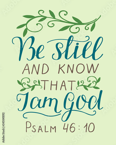 Hand lettering with inspirational quote Be still and know, that I am God.