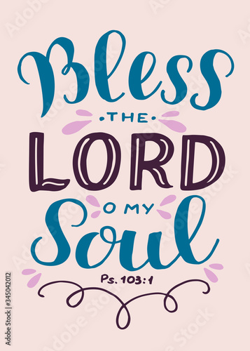 Hand lettering with bible verse Bless the Lord, o my soul on black background. Psalm.