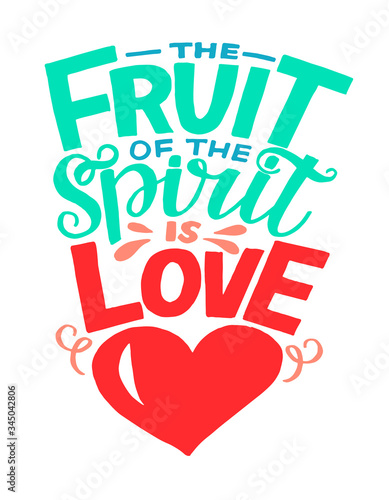 Hand lettering with bible verse The fruit of the spirit is love and heart