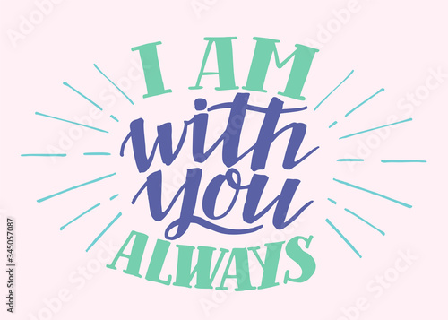 Hand lettering I am with you always.