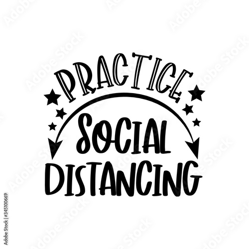 Practice, Social Distancing- funny text with arrow, and stars. Covid-19, home Quarantine illustration. Vector.