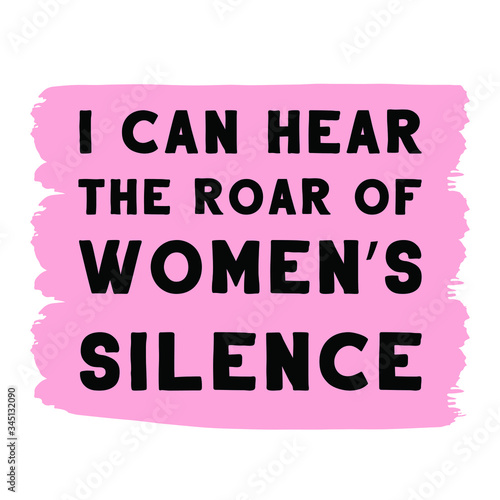 Φωτογραφία I can hear the roar of women’s silence. Vector Quote