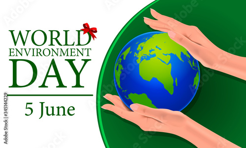 World environment day June 5, realistic hands and earth globe, vector illustration