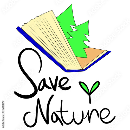 Forest growing from a book. The concept of protecting forests, trees and nature, Lettering, Save nature. A cartoon illustration of a book with a hint of a deforestation stop. Read electronic book.