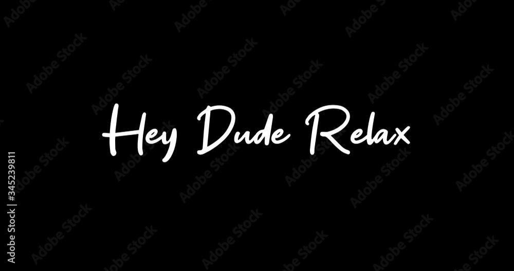 Hey Dude Relax White Color Cursive Font Transition on Green Background Stock Video Hey Dude Relax White Color Cursive Font Transition on Green Background Stock Video