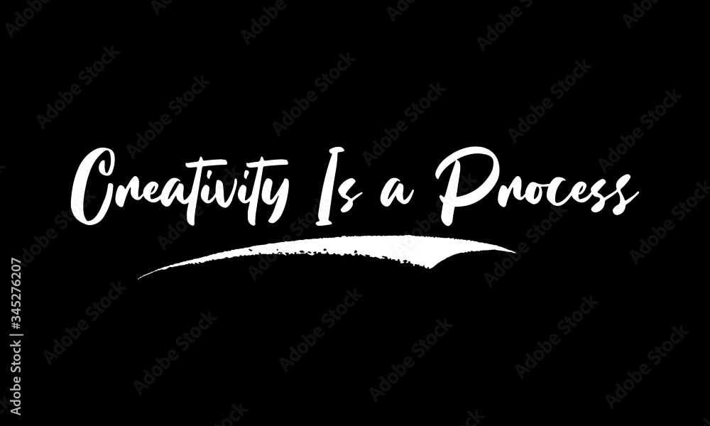 Creativity Is a Process Calligraphy White Color Text On Black Background Creativity Is a Process Calligraphy White Color Text On Black Background