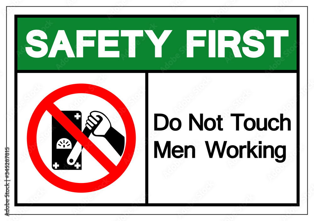 Safety First Do Not Touch Men Working Symbol Sign, Vector Illustration, Isolate On White Background Label. EPS10 Safety First Do Not Touch Men Working Symbol Sign, Vector Illustration, Isolate On White Background Label. EPS10