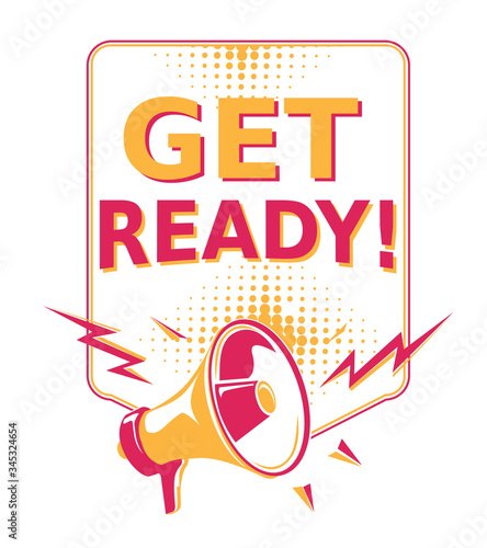 Get ready - advertising sign with megaphone