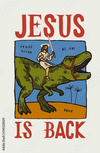 Jesus is back riding t-rex dinosaur with a light saber. Funny tropical t-shirt print. Praise Allah. Be gay.