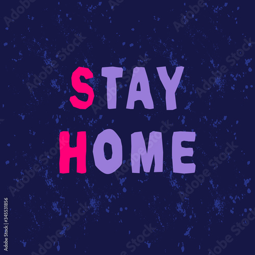 Stay Home. Handwritten lettering. Inspirational quote. Modern calligraphy. Stock vector illustration isolated on dark blue background.