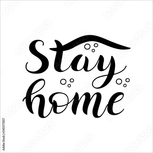Lettering stay home. Vector quote, handwritten with brush. Modern calligraphy for posters, social media content and cards. Isolated on white background