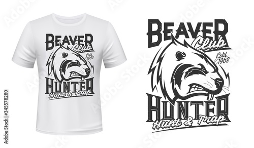 Beaver print t-shirt mockup, hunting club design. Wild beaver animal, angry head sign, hunters sport club label for t shirt print, hunt and trap quote