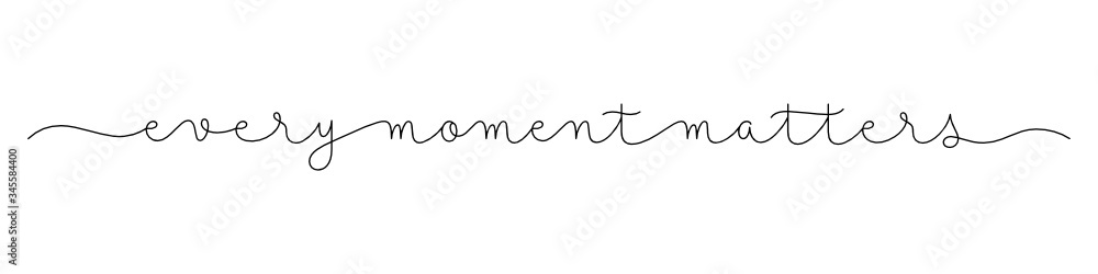 EVERY MOMENT MATTERS black vector monoline calligraphy banner with swashes EVERY MOMENT MATTERS black vector monoline calligraphy banner with swashes