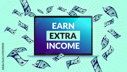 Earn extra income - Vector illustration of laptop computer with text on screen and money falling down. Passive income, side hustle, hobbies and additional earnings concept. Vector illustration.