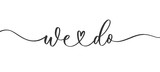 We do - wedding calligraphic inscription with smooth lines.