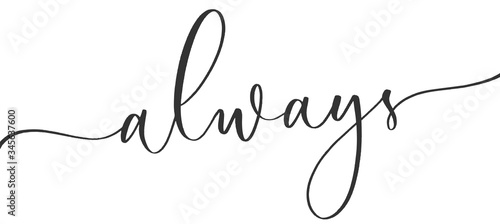 Always -  calligraphic inscription  with  smooth lines.Hand drawn lettering logo, sign. Invitation, banner, postcard, poster, stickers, tag.