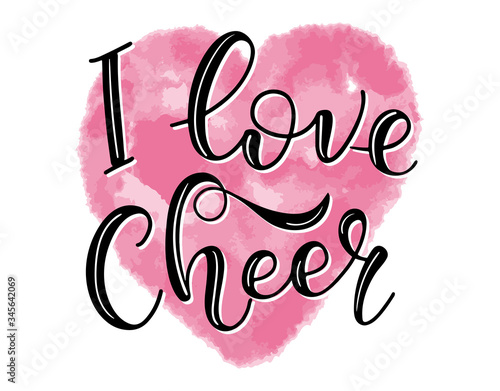"I love Cheer" Lettering for cheerleaders - black text and watercolor pink heart - calligraphy for cheerleading. Vector stock illustration isolated on white background