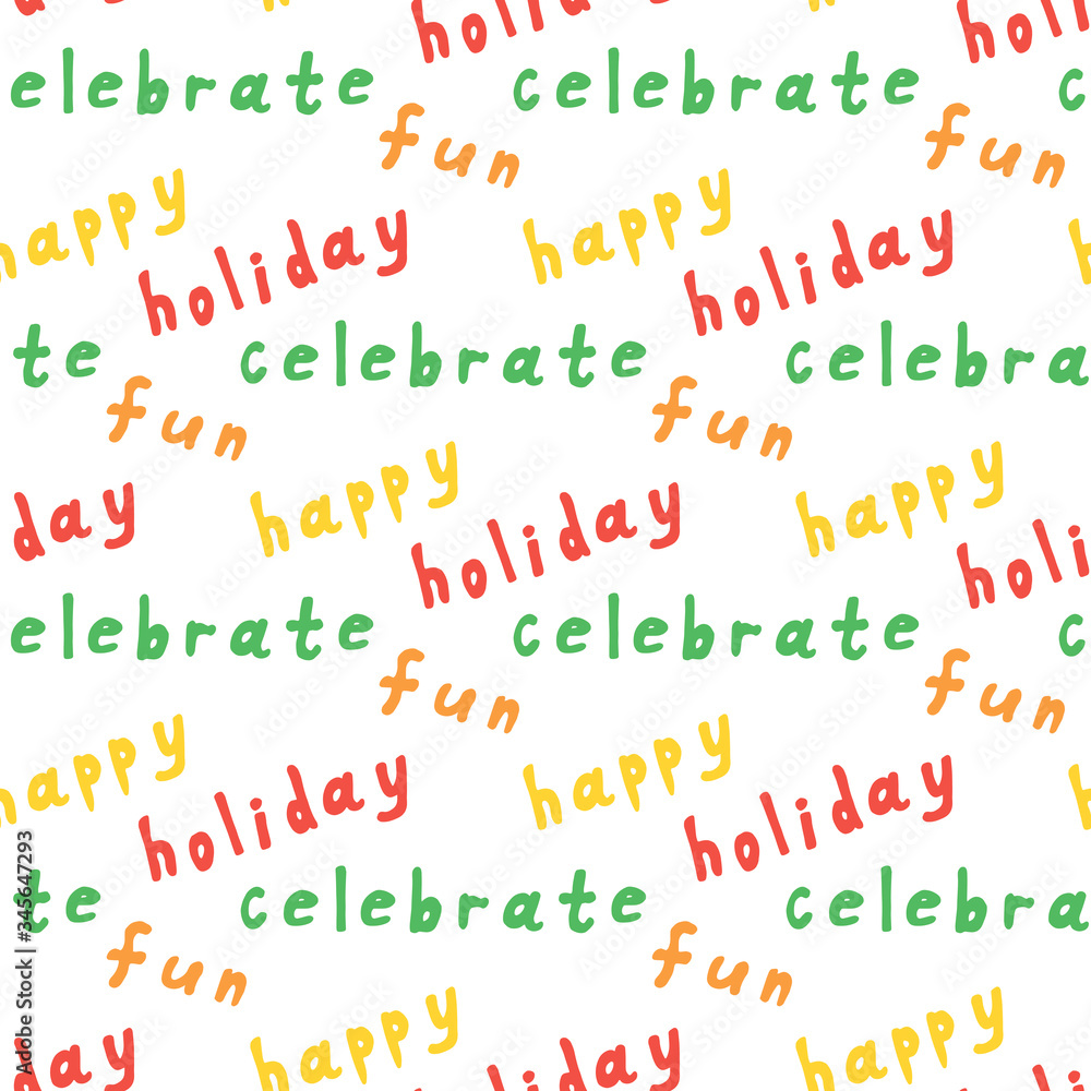 Seamless pattern with multicolored words holiday, celebrate, fun and happy on white background. Vector image.