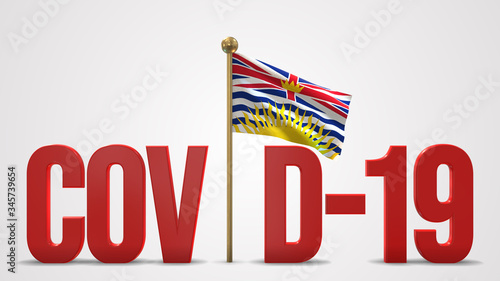 British Columbia realistic 3D flag and Covid-19 illustration.