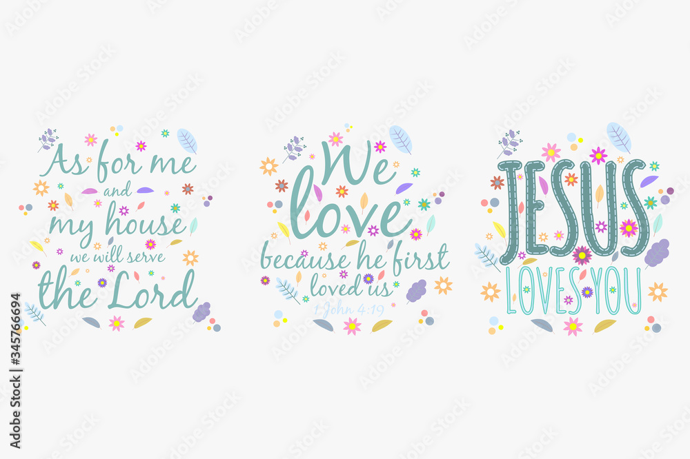 We love because he first fell in love with us. Jesus love you. As for me and my house, we will serve the Lord Jesus, 24:15. Text. Colorful vector illustration.