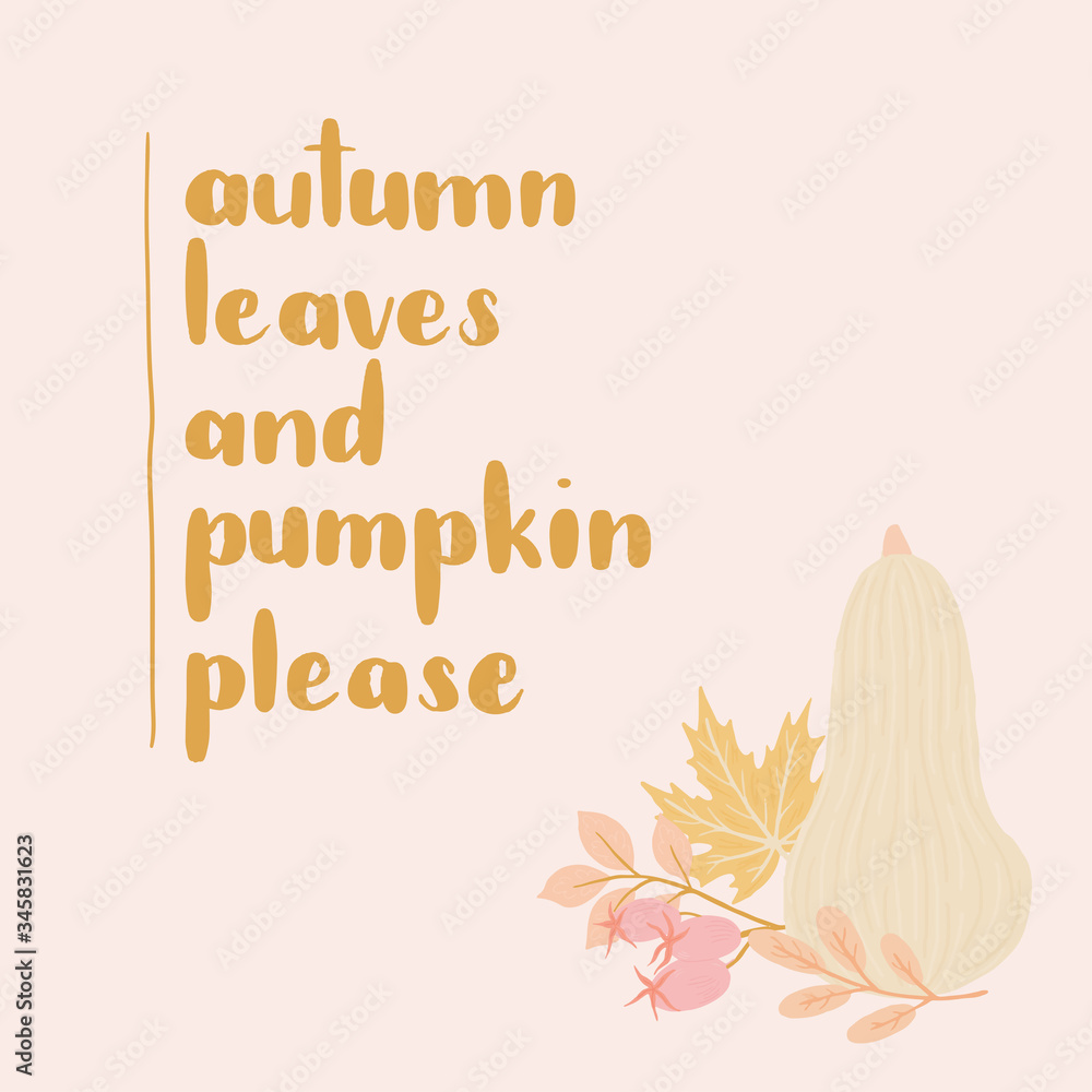 Inspirational quote with pumpkin and fall/autumn leaves. Vector hand drawn illustration