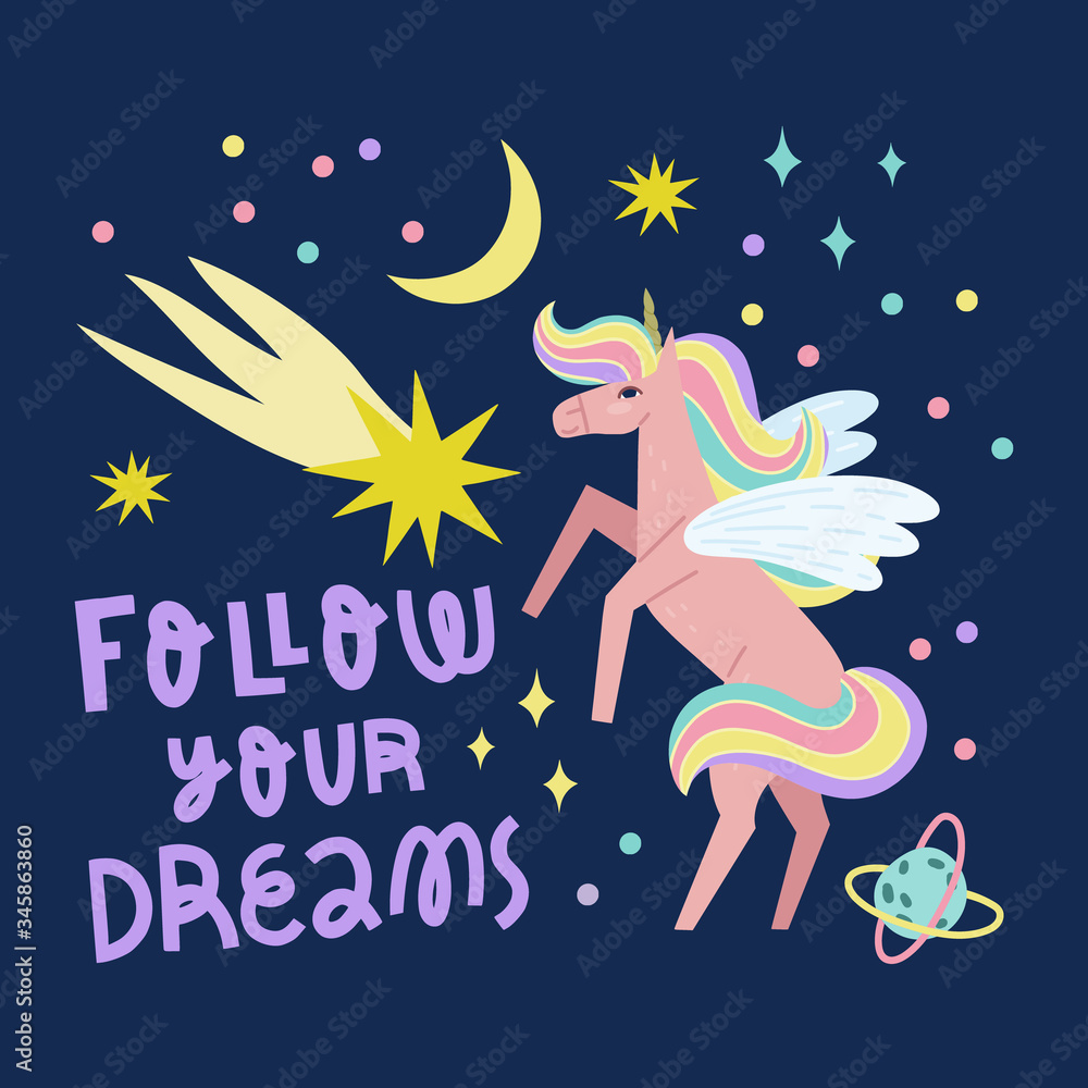 Beautiful unicorn character print with text slogan Follow Your Dreams. Vector inspirational card template in space theme.
