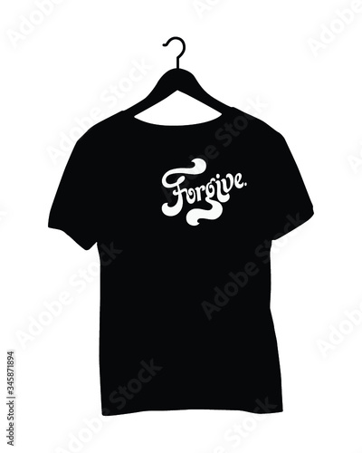 T-shirt design - Forgive