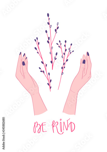 Poster with tree branch with bud in the hands. Hand drawn early spring buds. Concept vector illustration for Kindness Day. Bloom and blossom print. Be kind lettering