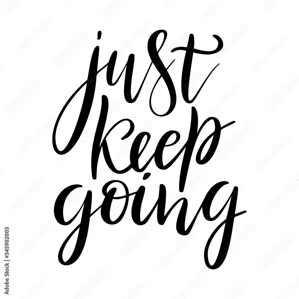 Vettoriale Stock Just keep going - vector quote. Life positive motivation  quote for poster, card, t-shirt print. | Adobe Stock